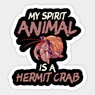 Cute & Funny My Spirit Animal Is a Hermit Crab Sticker